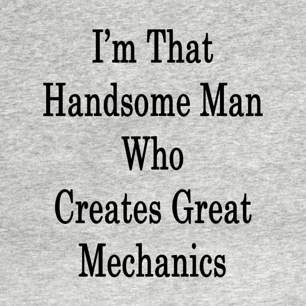 I'm That Handsome Man Who Creates Great Mechanics by supernova23
